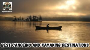 Best Canoeing and Kayaking Destinations featured image showing a lone paddler in a canoe sitting on a lake at sunrise.