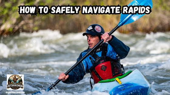 How to Safely Navigate Rapids featured image showing a man in his kayak on a river attempting to run the rapids.