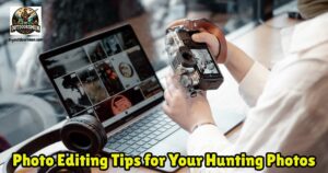 Photo Editing Tips for Your Hunting Photos featured image showing someone editing photos on their camera while sitting at their desk with their computer.