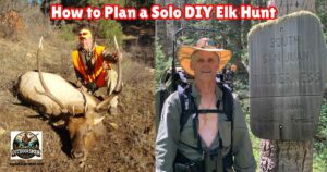 How to Plan a DIY Solo Elk Hunt featured image showing the author with his pack on next to an image of the author with a nice bull elk.